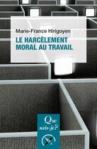 Couverture du livre « Le harcelement moral au travail (2e édition) » de Marie-France Hirigoyen aux éditions Que Sais-je ?