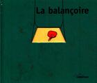 Couverture du livre « Balancoire (la) » de Hoestlandt/Blain Jo/ aux éditions Casterman