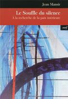 Couverture du livre « Le Souffle du silence » de Jean Mansir aux éditions Cerf