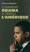 Couverture du livre « Comment Obama a perdu l'Amérique » de Donald Morrison aux éditions Denoel