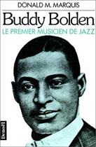 Couverture du livre « Buddy Bolden ; le premier musicien de jazz » de Donald M. Marquis aux éditions Denoel