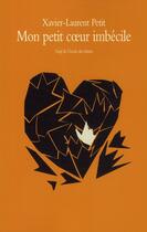 Couverture du livre « Mon petit coeur imbecile » de Xavier-Laurent Petit aux éditions Ecole Des Loisirs