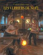 Couverture du livre « Les verriers de Noël » de Fabian Gregoire aux éditions Ecole Des Loisirs