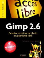 Couverture du livre « Gimp 2.6 ; débuter en retouche photo et graphisme libre (4e édition) » de Dimitri Robert aux éditions Eyrolles