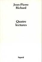 Couverture du livre « Quatre lectures » de Jean-Pierre Richard aux éditions Fayard