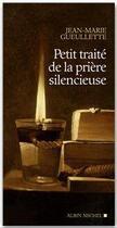Couverture du livre « Petit traité de la prière silencieuse » de Jean-Marie Gueullette aux éditions Albin Michel