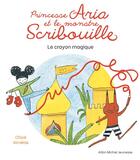 Couverture du livre « Princesse Aria et le monstre Scribouille t.1 : le crayon magique » de Chloe Almeras aux éditions Albin Michel