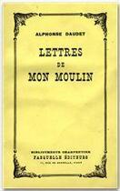 Couverture du livre « Les lettres de mon moulin » de Alphonse Daudet aux éditions Grasset