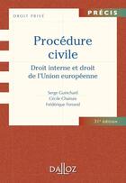 Couverture du livre « Procédure civile ; droit interne et droit de l'Union européenne (31e édition) » de Cecile Chainais et Frederique Ferrand et Serge Guinchard aux éditions Dalloz