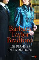 Couverture du livre « Les flammes de la destinée » de Barbara Taylor Bradford aux éditions Presses De La Cite