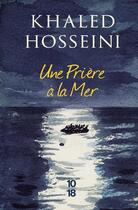 Couverture du livre « Une prière à la mer » de Khaled Hosseini aux éditions 10/18