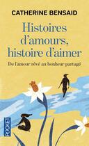 Couverture du livre « Histoires d'amours, histoire d'aimer » de Catherine Bensaid aux éditions Pocket