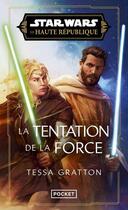 Couverture du livre « Star Wars - La Haute République Tome 7 : La tentation de la force » de Tessa Gratton aux éditions Pocket