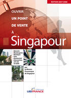 Couverture du livre « Singapour - Ouvrir Un Point De Vente 2007/2008 » de Mission Economique D aux éditions Ubifrance