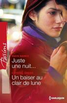 Couverture du livre « Juste une nuit... ; un baiser au clair de lune » de Crystal Green et Maya Banks aux éditions Harlequin