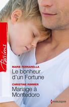 Couverture du livre « Le bonheur d'un fortune ; mariage à Montedoro » de Christine Rimmer et Marie Ferrarella aux éditions Harlequin