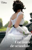 Couverture du livre « Une aura de scandale » de Lorraine Heath aux éditions Harlequin