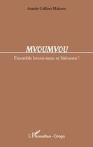 Couverture du livre « Mvoumvou ; ensemble levons-nous et bâtissons ! » de Anatole Collinet-Makosso aux éditions Editions L'harmattan