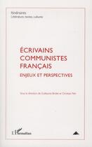 Couverture du livre « Écrivains communistes français ; enjeux et perspectives » de  aux éditions L'harmattan