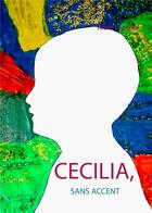 Couverture du livre « Cecilia, sans accent » de Anne Leconte aux éditions Books On Demand