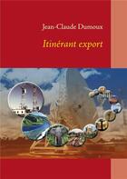 Couverture du livre « Itinérant export » de Jean-Claude Dumoux aux éditions Books On Demand