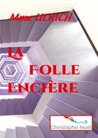 Couverture du livre « La folle enchère » de Noel Christophe et Ulrich Dancourt aux éditions Books On Demand