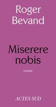 Couverture du livre « Miserere nobis » de Roger Bevand aux éditions Editions Actes Sud