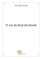 Couverture du livre « 25 rue du bout du monde » de Yves-Eloi Avenel aux éditions Edilivre