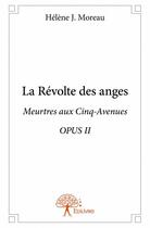 Couverture du livre « Meurtres aux Cinq-Avenues Tome 2 ; la révolte des anges » de Helene J. Moreau aux éditions Edilivre