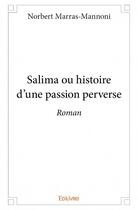 Couverture du livre « Salima ou histoire d'une passion perverse » de Norbert Marras-Mannoni aux éditions Edilivre