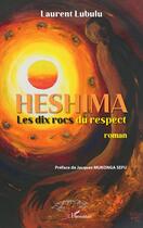 Couverture du livre « Heshima : les dix rocs du respect » de Laurent Lubulu aux éditions L'harmattan
