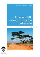 Couverture du livre « Thierno Bill, une catastrophe culturelle » de Soumahoro Mahmoud Meite aux éditions Societe Des Ecrivains