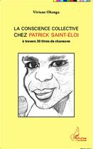 Couverture du livre « La conscience collective chez Patrick Saint-Eloi ; à travers 30 titres de chansons » de Viviane Okenga aux éditions L'harmattan