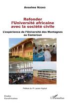 Couverture du livre « Refonder l'université africaine avec la société civile ; l'expérience de l'Universite des Montagnes au Cameroun » de Nzoko Anselme aux éditions L'harmattan