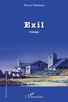 Couverture du livre « Exil » de Pierre Tillement aux éditions L'harmattan