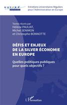 Couverture du livre « Defis et enjeux de la silver économie en Europe : quelles politiques publiques pour quels objectifs ? » de Helene Pauliat et Michel Senimon et Christophe Bonnotte aux éditions L'harmattan