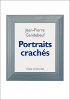 Couverture du livre « Portraits crachés » de Jean-Pierre Gandebeuf aux éditions Voix D'encre