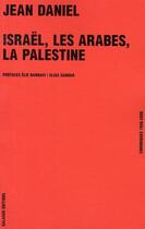 Couverture du livre « Israël, les arabes et la Palestine (1956-2007) » de Jean Daniel aux éditions Galaade