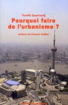 Couverture du livre « Pourquoi faire de l'urbanisme ? » de Tewfik Guerroudj aux éditions Confluences