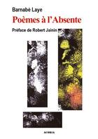 Couverture du livre « Poèmes à l'absente » de Barnabe Laye aux éditions Acoria