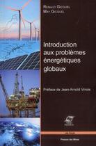 Couverture du livre « Introduction aux problèmes énergétiques globaux » de Renaud Gicquel et May Gicquel aux éditions Presses De L'ecole Des Mines