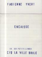 Couverture du livre « Encaisse » de Fabienne Yvert aux éditions La Ville Brule