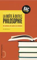 Couverture du livre « La boîte à outils philosophie ; les notions, les sujets, les citations » de Olivier Dhilly aux éditions L'opportun