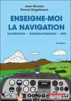 Couverture du livre « Enseigne-moi la navigation (5e édition) » de Jean Nicolas et Pascal Ziegelbaum aux éditions Cepadues