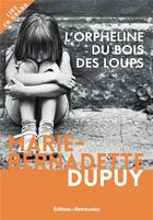 Couverture du livre « L'orpheline du bois des loups » de Marie-Bernadette Dupuy aux éditions Les Editions Retrouvees