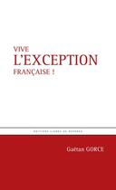 Couverture du livre « Vive l'exception française ! » de Gaetan Gorce aux éditions Lignes De Reperes