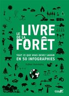 Couverture du livre « Le livre de la forêt : tout ce que vous devez savoir en 50 infographies » de Esther Gonstalla aux éditions Plume De Carotte