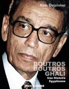 Couverture du livre « Boutros Boutros Ghali, une histoire égyptienne » de Alain Dejammet aux éditions Erick Bonnier
