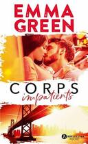 Couverture du livre « Corps impatients » de Emma Green aux éditions Editions Addictives