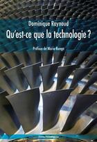 Couverture du livre « Qu'est-ce que la technologie ? » de Raynaud Dominique aux éditions Editions Matériologiques